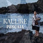 Kaulike Pescaia / Ku’u Huaka’i